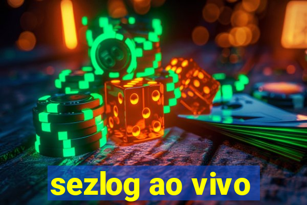 sezlog ao vivo